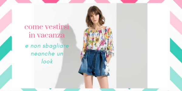 Comment s’habiller en vacances sans se tromper de look